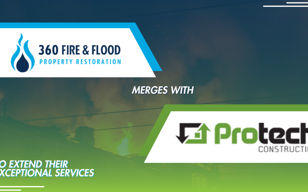 360 Fire & Flood Partners with Protech Construction to Extend Their Exceptional Services